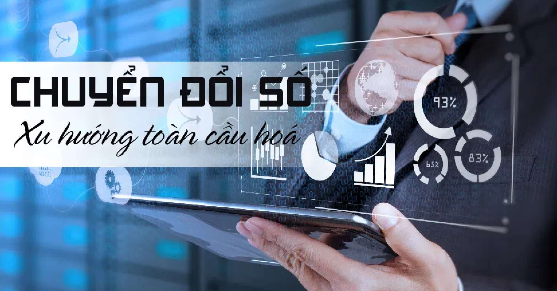 CHUYỂN ĐỔI SỐ, LỢI ÍCH, TẦM QUAN TRỌNG CỦA CHUYỂN ĐỔI SỐ